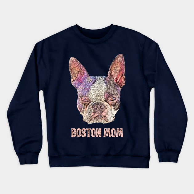 Boston Terrier Mom - Boston Mom Design Crewneck Sweatshirt by DoggyStyles